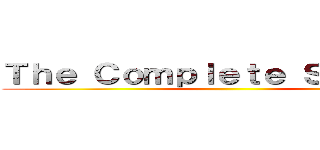 Ｔｈｅ Ｃｏｍｐｌｅｔｅ Ｓｅｒｉｅｓ  ()