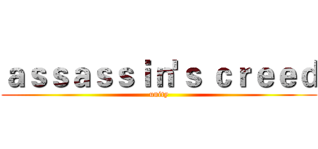 ａｓｓａｓｓｉｎ'ｓ ｃｒｅｅｄ (unity)