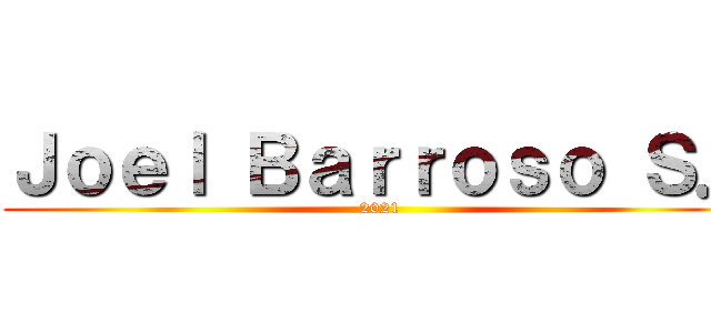 Ｊｏｅｌ Ｂａｒｒｏｓｏ Ｓ． (2021)
