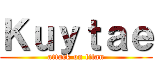 Ｋｕｙｔａｅ (attack on titan)