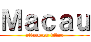Ｍａｃａｕ (attack on titan)