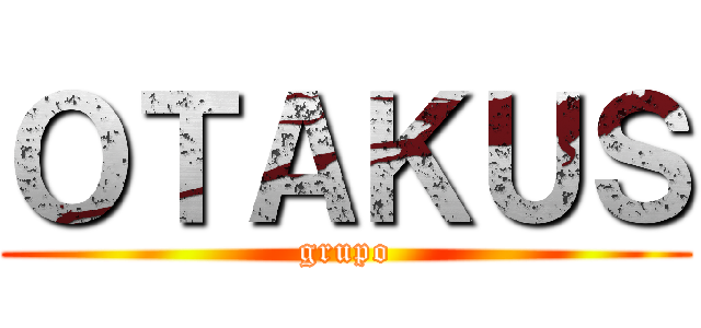 ＯＴＡＫＵＳ (grupo)