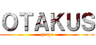 ＯＴＡＫＵＳ (grupo)