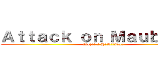 Ａｔｔａｃｋ ｏｎ Ｍａｕｂｅｕｇｅ (Arezki & Hackerspace)