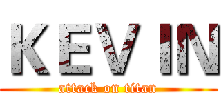 ＫＥＶＩＮ (attack on titan)