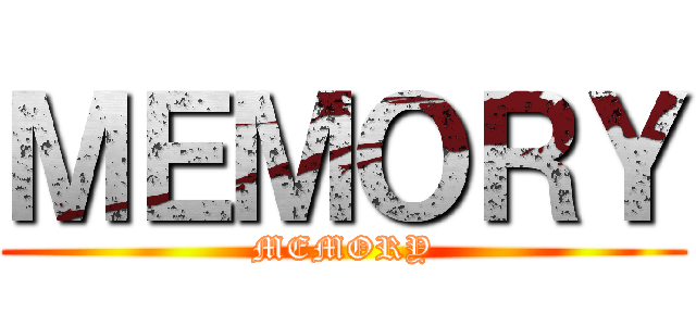 ＭＥＭＯＲＹ (MEMORY)