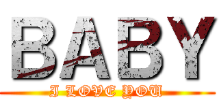 ＢＡＢＹ (I LOVE YOU)