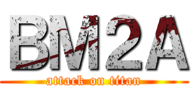 ＢＭ２Ａ (attack on titan)