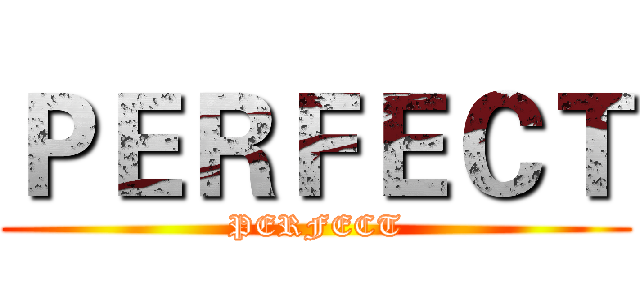 ＰＥＲＦＥＣＴ (PERFECT)
