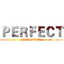 ＰＥＲＦＥＣＴ (PERFECT)