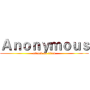Ａｎｏｎｙｍｏｕｓ (attack on titan)