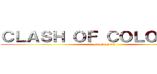 ＣＬＡＳＨ ＯＦ ＣＯＬＯＳＳＵＳ (attack on tit)