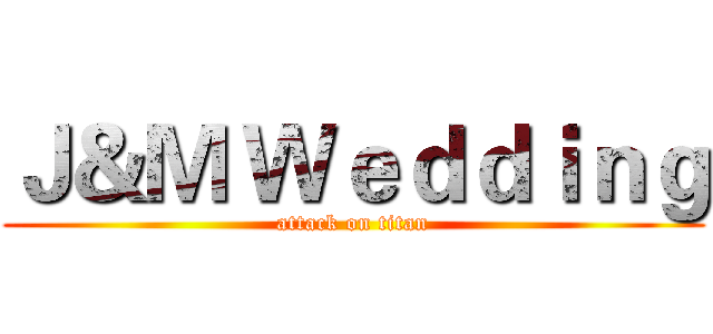 Ｊ＆Ｍ Ｗｅｄｄｉｎｇ (attack on titan)