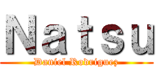 Ｎａｔｓｕ (Daniel Rodriguez)