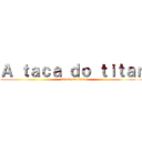 Ａ ｔａｃａ ｄｏ ｔｉｔａｎ (attack on titan)