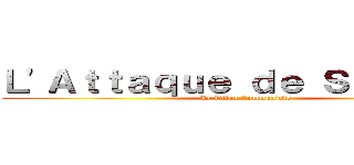 Ｌ'Ａｔｔａｑｕｅ ｄｅ Ｓｔａｌｉｎｅ (Le Titan Communiste)