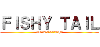 ＦＩＳＨＹ ＴＡＩＬ (Ławica Axerfisha)