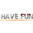 ＨＡＶＥ ＦＵＮ (Amusement Restaurant)