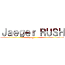 Ｊａｅｇｅｒ ＲＵＳＨ (Jaeger)