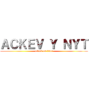 ＡＣＫＥＶ Ｙ ＮＹＴ (attack on titan)