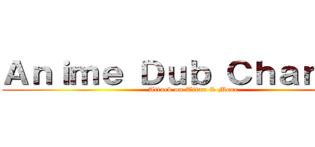 Ａｎｉｍｅ Ｄｕｂ Ｃｈａｎｎｅｌ (Attack on Titan & More)