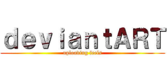 ｄｅｖｉａｎｔＡＲＴ (uploading feels)