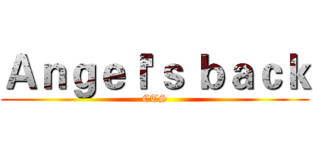 Ａｎｇｅｌ'ｓ ｂａｃｋ (CTS)