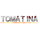 ＴＯＭＡＴｉＮＡ (in spain)