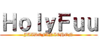 ＨｏｌｙＦｕｕ (JAIDEFINICHON)