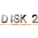 ＤＩＳＫ ２ (attack on titan)