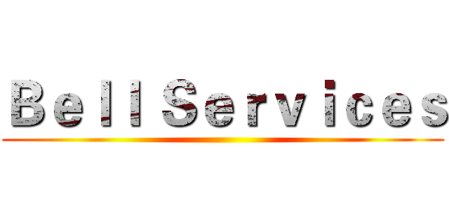 Ｂｅｌｌ Ｓｅｒｖｉｃｅｓ ()