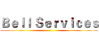 Ｂｅｌｌ Ｓｅｒｖｉｃｅｓ ()