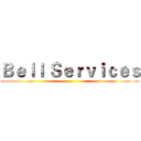 Ｂｅｌｌ Ｓｅｒｖｉｃｅｓ ()