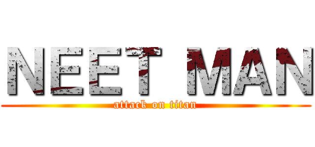 ＮＥＥＴ ＭＡＮ (attack on titan)