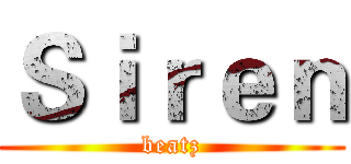 Ｓｉｒｅｎ (beatz)