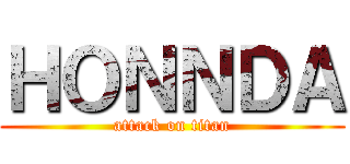ＨＯＮＮＤＡ (attack on titan)