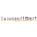 Ｔａｌｏｎｓｏｆｌｉｂｅｒｔｙ (Mryaccer)