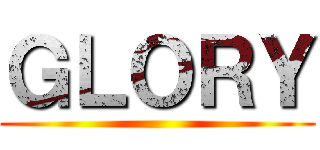 ＧＬＯＲＹ ()