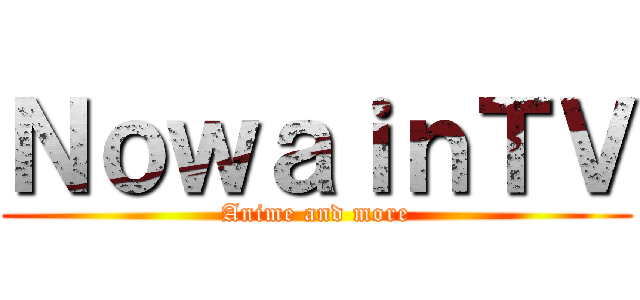 ＮｏｗａｉｎＴＶ (Anime and more)