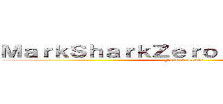 ＭａｒｋＳｈａｒｋＺｅｒｏ ＆ Ｎａｉ－ｋｕｎ (Fandub Latino)