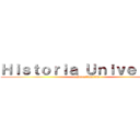 Ｈｉｓｔｏｒｉａ Ｕｎｉｖｅｒｓａｌ (e Investigación)