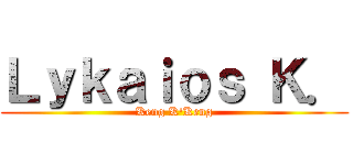 Ｌｙｋａｉｏｓ Ｋ． (Keng K'Keng)