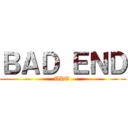 ＢＡＤ ＥＮＤ (UKT )