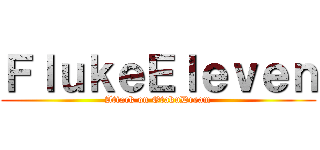 ＦｌｕｋｅＥｌｅｖｅｎ (Attack on OtakuDream)