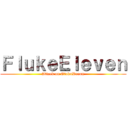 ＦｌｕｋｅＥｌｅｖｅｎ (Attack on OtakuDream)