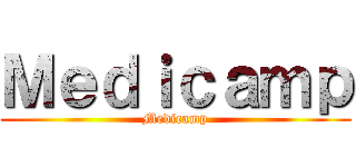 Ｍｅｄｉｃａｍｐ (Medicamp)