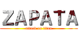 ＺＡＰＡＴＡ (attack on titan)