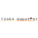 Ｔ２６Ｅ４  ＳｕｐｅｒＰｅｒｓｈｉｎｇ (WORLD OF THE THANKS)