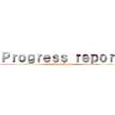 Ｐｒｏｇｒｅｓｓ ｒｅｐｏｒｔ (Nakajima Yasuto)