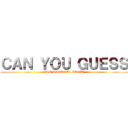ＣＡＮ ＹＯＵ ＧＵＥＳＳ (THE PHRASAL VERB?)